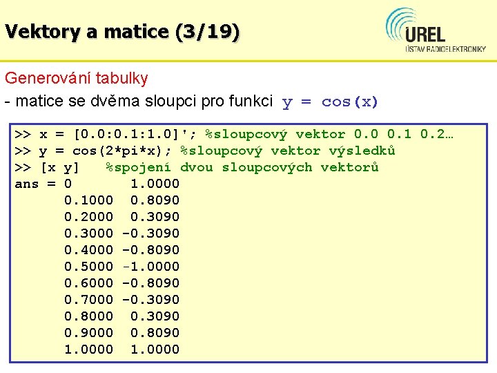 Vektory a matice (3/19) Generování tabulky - matice se dvěma sloupci pro funkci y