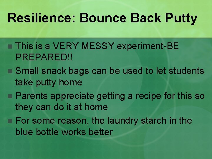 Resilience: Bounce Back Putty This is a VERY MESSY experiment-BE PREPARED!! n Small snack