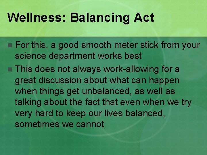 Wellness: Balancing Act For this, a good smooth meter stick from your science department