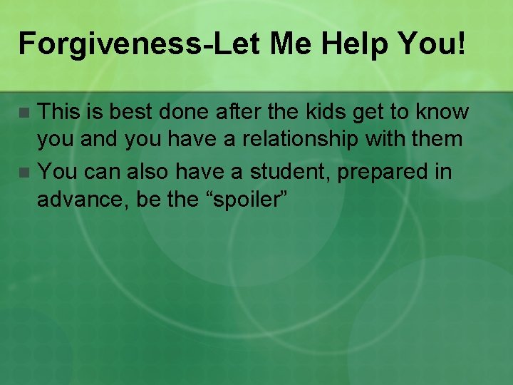 Forgiveness-Let Me Help You! This is best done after the kids get to know