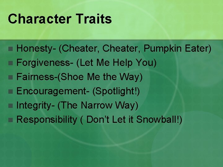 Character Traits Honesty- (Cheater, Pumpkin Eater) n Forgiveness- (Let Me Help You) n Fairness-(Shoe
