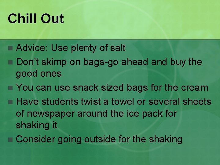Chill Out Advice: Use plenty of salt n Don’t skimp on bags-go ahead and