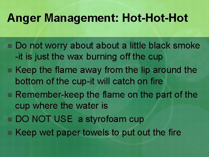 Anger Management: Hot-Hot Do not worry about a little black smoke -it is just