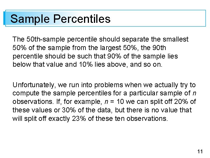 Sample Percentiles The 50 th-sample percentile should separate the smallest 50% of the sample