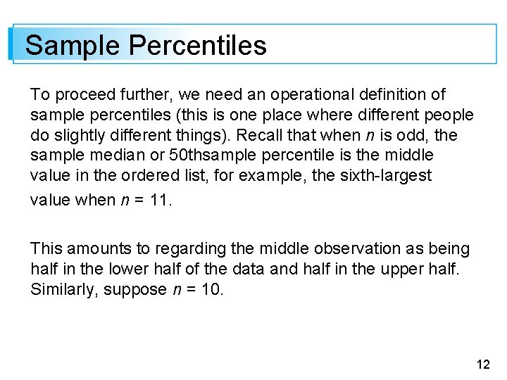 Sample Percentiles To proceed further, we need an operational definition of sample percentiles (this