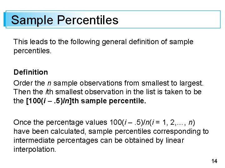Sample Percentiles This leads to the following general definition of sample percentiles. Definition Order