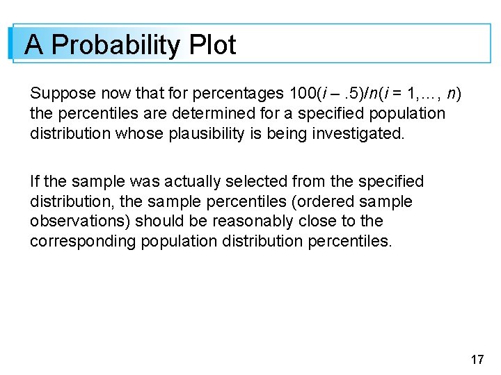 A Probability Plot Suppose now that for percentages 100(i –. 5)/n(i = 1, …,