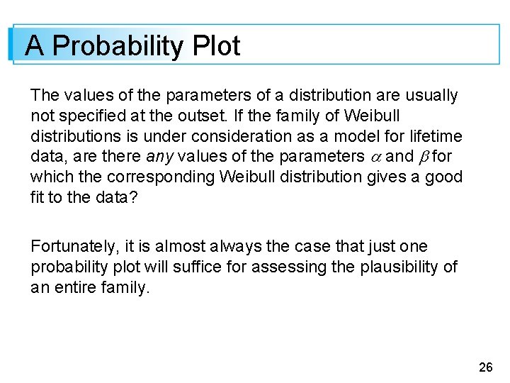 A Probability Plot The values of the parameters of a distribution are usually not