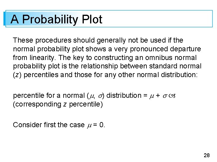 A Probability Plot These procedures should generally not be used if the normal probability