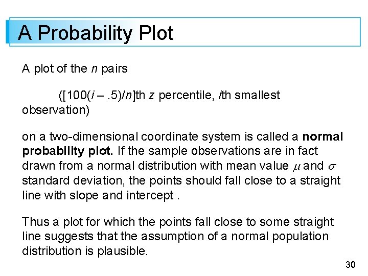 A Probability Plot A plot of the n pairs ([100(i –. 5)/n]th z percentile,