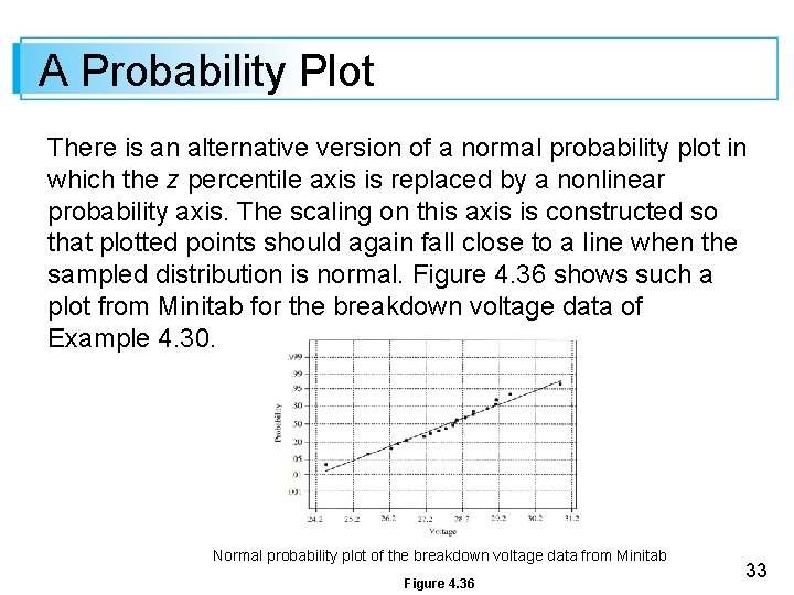 A Probability Plot There is an alternative version of a normal probability plot in