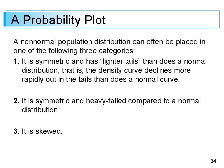 A Probability Plot A nonnormal population distribution can often be placed in one of