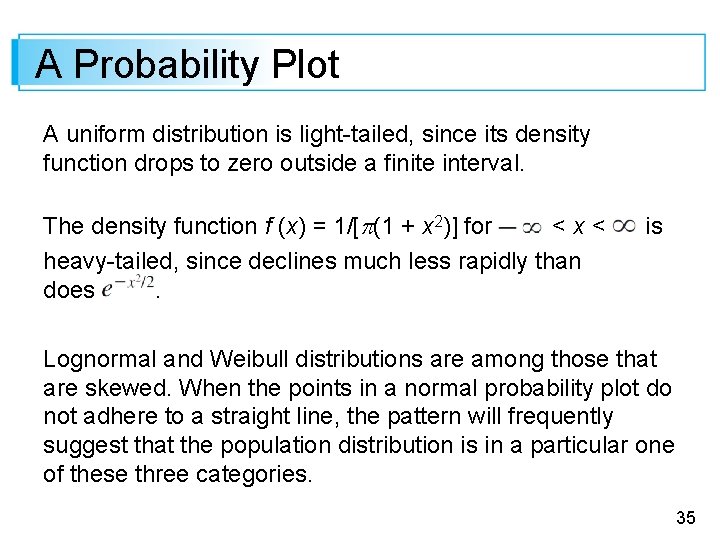 A Probability Plot A uniform distribution is light-tailed, since its density function drops to