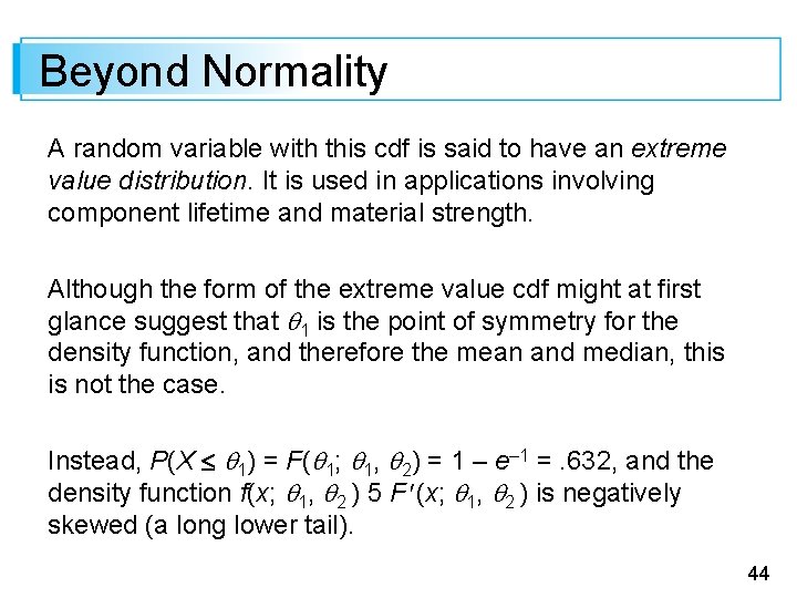 Beyond Normality A random variable with this cdf is said to have an extreme