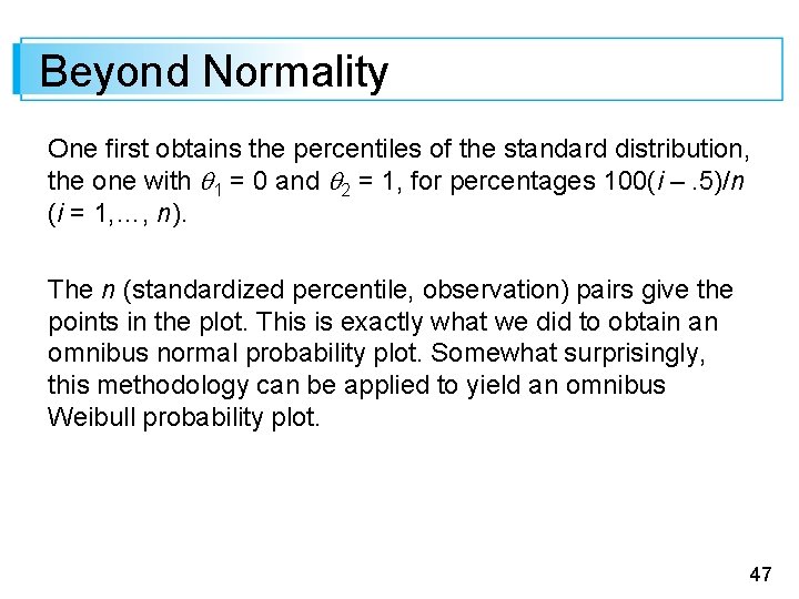 Beyond Normality One first obtains the percentiles of the standard distribution, the one with