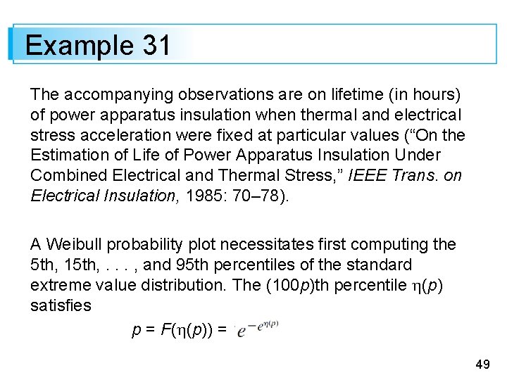 Example 31 The accompanying observations are on lifetime (in hours) of power apparatus insulation