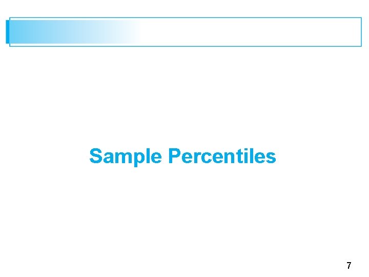 Sample Percentiles 7 