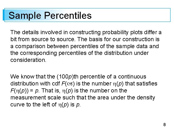 Sample Percentiles The details involved in constructing probability plots differ a bit from source