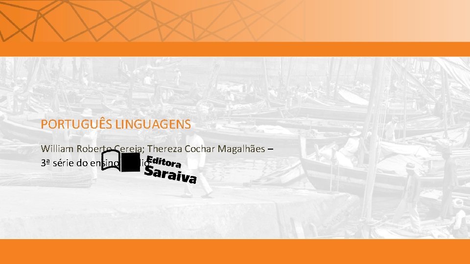 PORTUGUÊS LINGUAGENS William Roberto Cereja; Thereza Cochar Magalhães – 3ª série do ensino médio