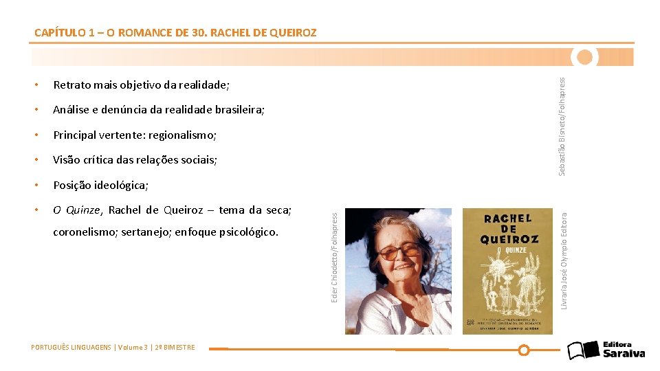  • Análise e denúncia da realidade brasileira; • Principal vertente: regionalismo; • Visão