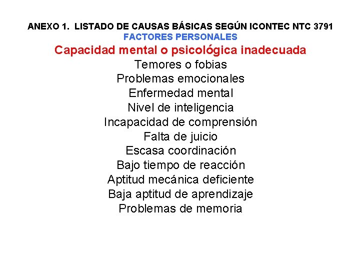 ANEXO 1. LISTADO DE CAUSAS BÁSICAS SEGÚN ICONTEC NTC 3791 FACTORES PERSONALES Capacidad mental