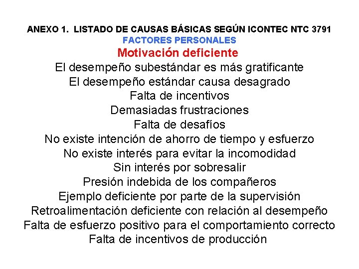 ANEXO 1. LISTADO DE CAUSAS BÁSICAS SEGÚN ICONTEC NTC 3791 FACTORES PERSONALES Motivación deficiente