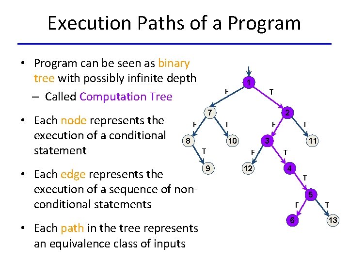 Execution Paths of a Program • Program can be seen as binary tree with