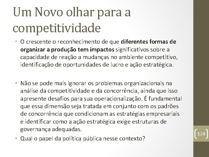 Um Novo olhar para a competitividade • O crescente o reconhecimento de que diferentes