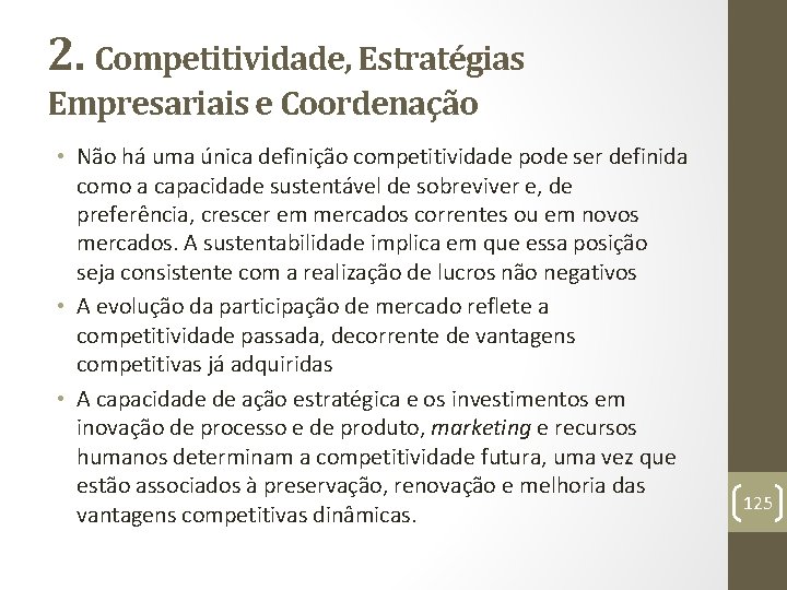 2. Competitividade, Estratégias Empresariais e Coordenação • Não há uma única definição competitividade pode