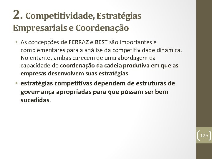 2. Competitividade, Estratégias Empresariais e Coordenação • As concepções de FERRAZ e BEST são