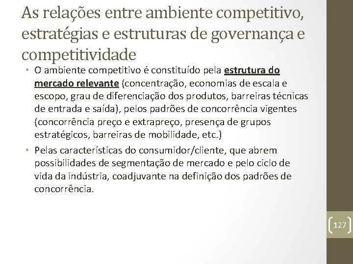 As relações entre ambiente competitivo, estratégias e estruturas de governança e competitividade • O