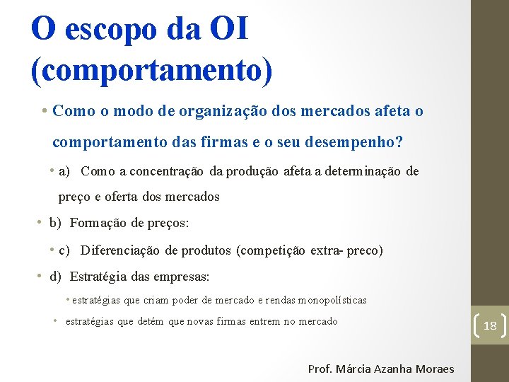 O escopo da OI (comportamento) • Como o modo de organização dos mercados afeta