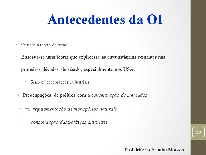 Antecedentes da OI • Críticas a teoria da firma • Buscava-se uma teoria que