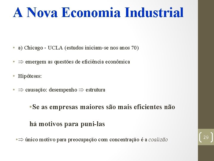 A Nova Economia Industrial • a) Chicago - UCLA (estudos iniciam-se nos anos 70)