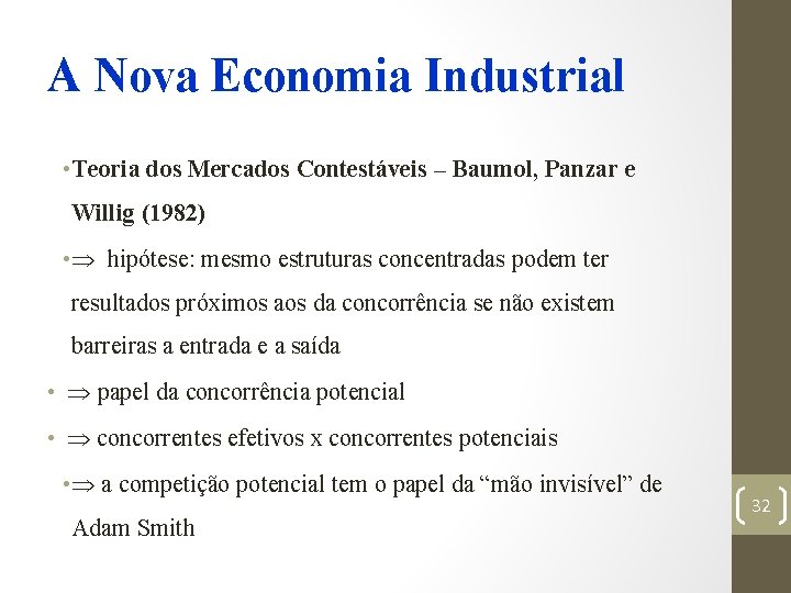 A Nova Economia Industrial • Teoria dos Mercados Contestáveis – Baumol, Panzar e Willig