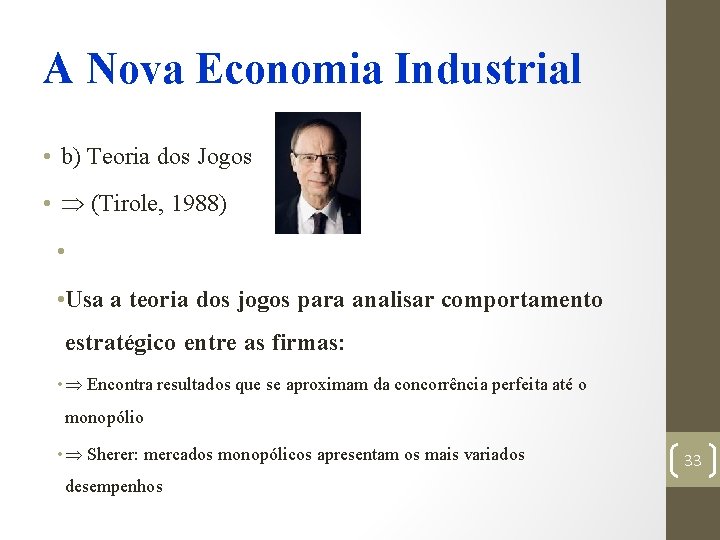 A Nova Economia Industrial • b) Teoria dos Jogos • (Tirole, 1988) • •