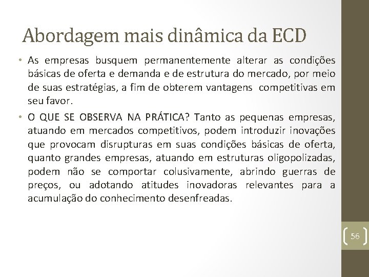 Abordagem mais dinâmica da ECD • As empresas busquem permanentemente alterar as condições básicas