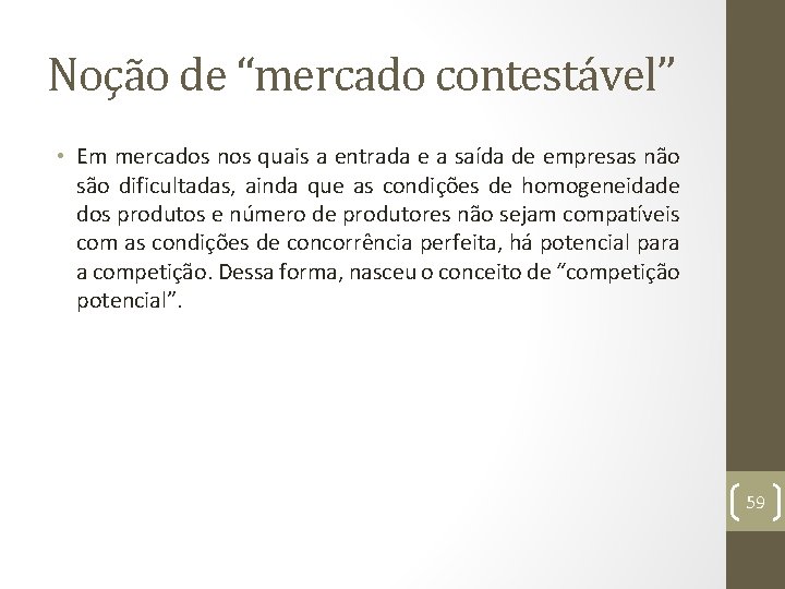 Noção de “mercado contestável” • Em mercados nos quais a entrada e a saída