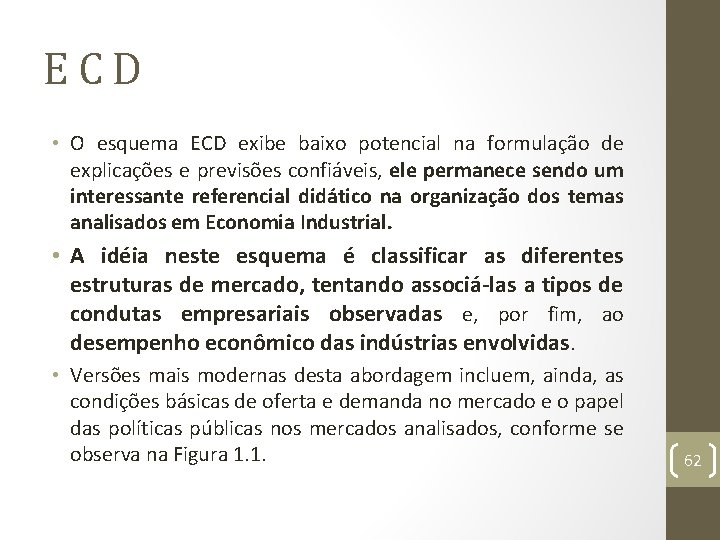 ECD • O esquema ECD exibe baixo potencial na formulação de explicações e previsões