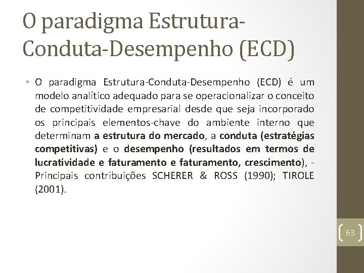 O paradigma Estrutura. Conduta-Desempenho (ECD) • O paradigma Estrutura-Conduta-Desempenho (ECD) é um modelo analítico