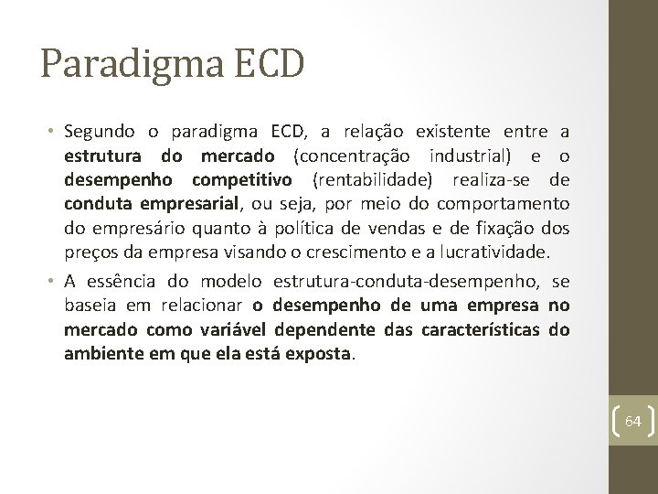 Paradigma ECD • Segundo o paradigma ECD, a relação existente entre a estrutura do