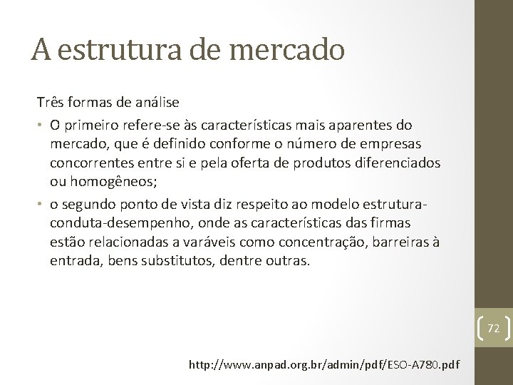 A estrutura de mercado Três formas de análise • O primeiro refere-se às características