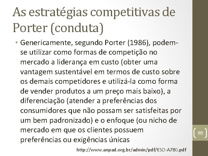 As estratégias competitivas de Porter (conduta) • Genericamente, segundo Porter (1986), podemse utilizar como