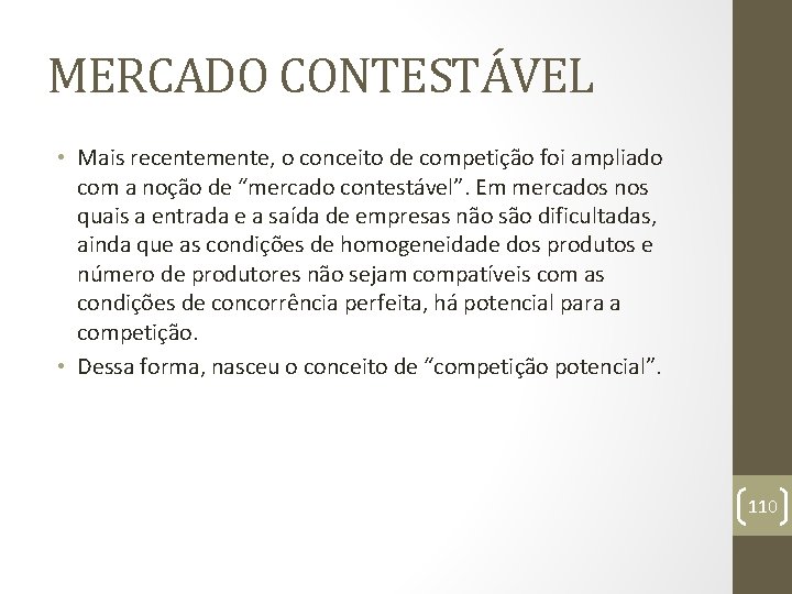 MERCADO CONTESTÁVEL • Mais recentemente, o conceito de competição foi ampliado com a noção