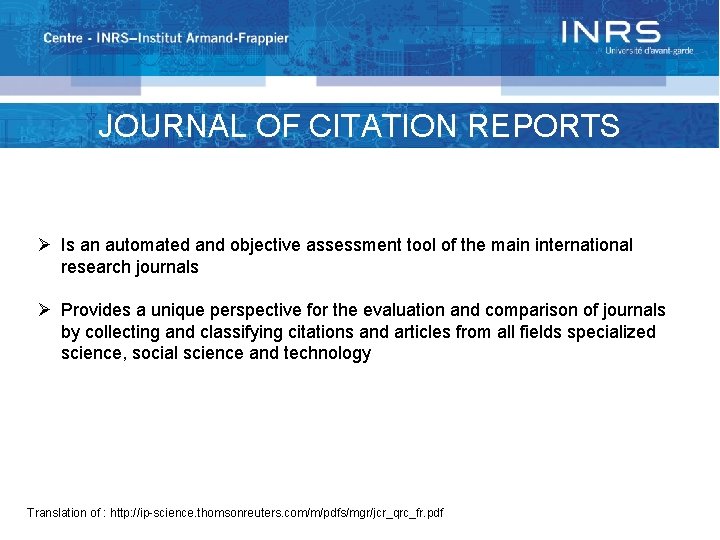 JOURNAL OF CITATION REPORTS Ø Is an automated and objective assessment tool of the
