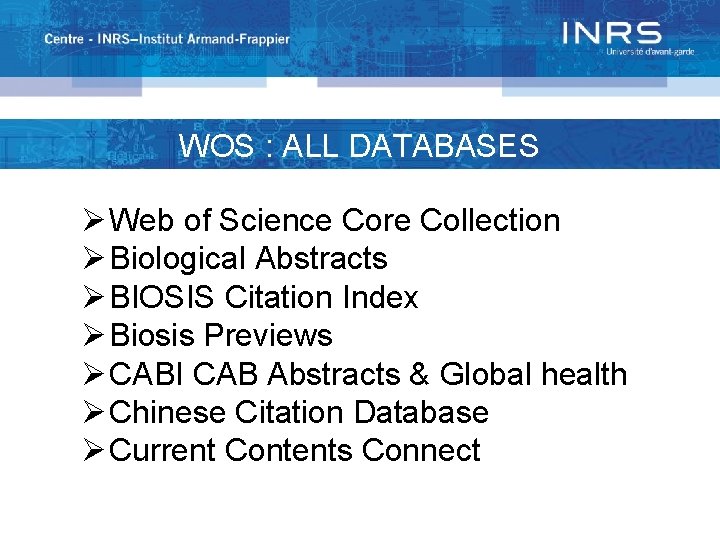 WOS : ALL DATABASES Ø Web of Science Core Collection Ø Biological Abstracts Ø