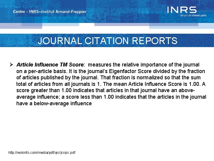 JOURNAL CITATION REPORTS Ø Article Influence TM Score: measures the relative importance of the