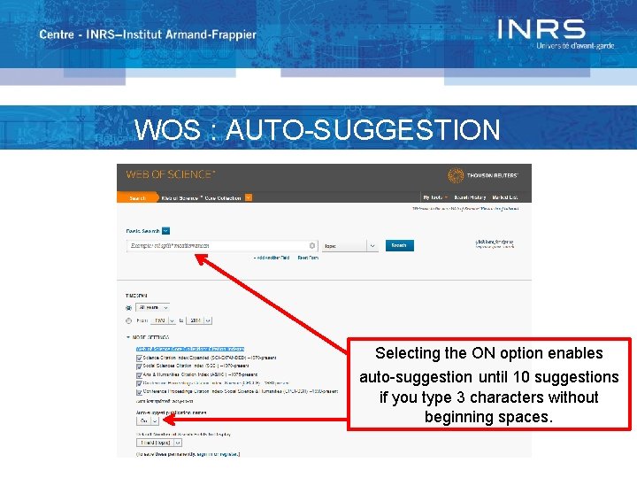 WOS : AUTO-SUGGESTION Selecting the ON option enables auto-suggestion until 10 suggestions if you