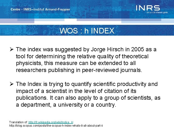 WOS : h INDEX Ø The index was suggested by Jorge Hirsch in 2005