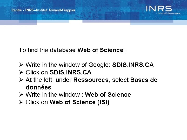 WOS : SDIS To find the database Web of Science : Ø Write in